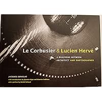 Le Corbusier & Lucien Hervé: A Dialogue Between Architect and Photographer Le Corbusier & Lucien Hervé: A Dialogue Between Architect and Photographer Hardcover