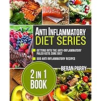 Anti Inflammation: Anti - Inflammatory Diet Series. 2 in 1 Book: Beat Swelling, Lose Weight, Get Energized, Cure Pain,Optimal Nutrition for the Reduction of Inflammation Anti Inflammation: Anti - Inflammatory Diet Series. 2 in 1 Book: Beat Swelling, Lose Weight, Get Energized, Cure Pain,Optimal Nutrition for the Reduction of Inflammation Paperback