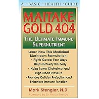 Maitake Gold 404: The Ultimate Immune Supplement Maitake Gold 404: The Ultimate Immune Supplement Kindle Hardcover Paperback