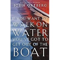 If You Want to Walk on Water, You've Got to Get Out of the Boat If You Want to Walk on Water, You've Got to Get Out of the Boat Paperback Audible Audiobook Kindle Hardcover Spiral-bound Audio CD