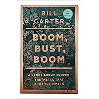 Boom, Bust, Boom: A Story about Copper, the Metal That Runs the World Boom, Bust, Boom: A Story about Copper, the Metal That Runs the World Paperback Kindle Hardcover