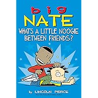 Big Nate: What's a Little Noogie Between Friends? Big Nate: What's a Little Noogie Between Friends? Kindle Paperback Hardcover