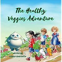 The Healthy Veggies Adventure-A Storybook about Food and Healthy Eating: Wholesome Food Adventure for Kids The Healthy Veggies Adventure-A Storybook about Food and Healthy Eating: Wholesome Food Adventure for Kids Kindle Paperback