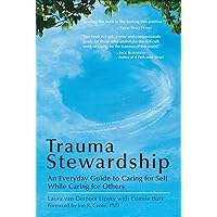 Trauma Stewardship: An Everyday Guide to Caring for Self While Caring for Others Trauma Stewardship: An Everyday Guide to Caring for Self While Caring for Others Paperback Audible Audiobook Kindle Hardcover