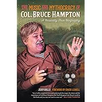 The Music and Mythocracy of Col. Bruce Hampton: A Basically True Biography (Music of the American South Ser.) The Music and Mythocracy of Col. Bruce Hampton: A Basically True Biography (Music of the American South Ser.) Paperback Audible Audiobook Kindle Audio CD