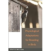 Physiological Adaptations for Breeding in Birds Physiological Adaptations for Breeding in Birds Kindle Hardcover