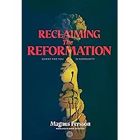 Reclaiming the Reformation: Christ for You in Community