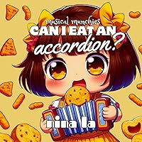 Can I Eat an Accordion?: Melody Munchies Series: Accordion to Clarinet Can I Eat an Accordion?: Melody Munchies Series: Accordion to Clarinet Kindle Paperback