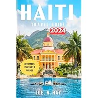 Haiti Travel Guide 2024: Your Ultimate Guide to Adventure, Culture and Unveiling the Caribbean's Best-Kept Secrets