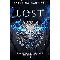 Lost: The Daughter of Ice and Moonlight (The Coldest Fae Book 5) Lost: The Daughter of Ice and Moonlight (The Coldest Fae Book 5) Kindle Paperback Hardcover