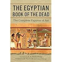 The Egyptian Book of the Dead: The Complete Papyrus of Ani The Egyptian Book of the Dead: The Complete Papyrus of Ani Paperback Kindle Hardcover