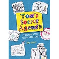 Tom's Secret Agents: A Book About a Young Kid with a Food Allergy Tom's Secret Agents: A Book About a Young Kid with a Food Allergy Kindle Paperback