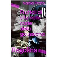 Frattali di vita nelle code della gaussiana: Regolina (Italian Edition)