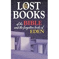 Lost Books of the Bible and the Forgotten Books of Eden Lost Books of the Bible and the Forgotten Books of Eden Paperback Kindle