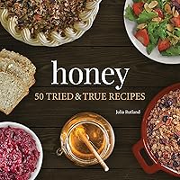 Honey: 50 Tried & True Recipes (Nature's Favorite Foods Cookbooks) Honey: 50 Tried & True Recipes (Nature's Favorite Foods Cookbooks) Paperback Kindle