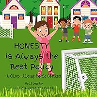 Honesty is Always the Best Policy: A Clap-Along Book Series (Books & Beats: Virtue Collection) Honesty is Always the Best Policy: A Clap-Along Book Series (Books & Beats: Virtue Collection) Kindle Paperback