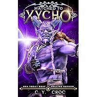 Matched to Xycho: SciFi Alien Monster Romance: An interracial Beauty and the Beast space encounter. (Monster Match Book 1)