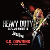 Heavy Duty: Days and Nights in Judas Priest Heavy Duty: Days and Nights in Judas Priest Audible Audiobook Hardcover Kindle Paperback