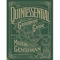 The Quintessential Grooming Guide for the Modern Gentleman The Quintessential Grooming Guide for the Modern Gentleman Hardcover