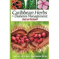 Caribbean Herbs for Diabetes Management: Fact or Fiction Caribbean Herbs for Diabetes Management: Fact or Fiction Kindle Paperback