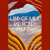 Land of Milk and Honey: A Novel Land of Milk and Honey: A Novel Audible Audiobook Kindle Hardcover Paperback