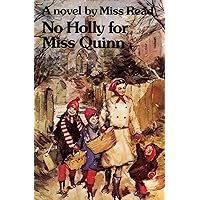 No Holly for Miss Quinn: A Novel (Fairacre Book 12) No Holly for Miss Quinn: A Novel (Fairacre Book 12) Kindle Hardcover Paperback