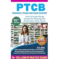 PTCB Pharmacy Technician Exam Mastery: The Ultimate Study Guide for Passing the Pharmacy Tech Exam PTCB Pharmacy Technician Exam Mastery: The Ultimate Study Guide for Passing the Pharmacy Tech Exam Kindle Paperback