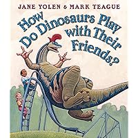 How Do Dinosaurs Play with Their Friends? How Do Dinosaurs Play with Their Friends? Board book Paperback