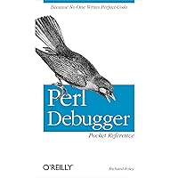 Perl Debugger Pocket Reference: Because No One Writes Perfect Code Perl Debugger Pocket Reference: Because No One Writes Perfect Code Paperback