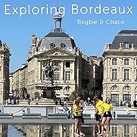 Exploring Bordeaux Exploring Bordeaux Kindle