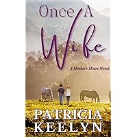 Once A Wife (A Mother's Heart) Once A Wife (A Mother's Heart) Kindle Paperback
