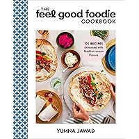 The Feel Good Foodie Cookbook: 125 Recipes Enhanced with Mediterranean Flavors The Feel Good Foodie Cookbook: 125 Recipes Enhanced with Mediterranean Flavors Hardcover Kindle Spiral-bound