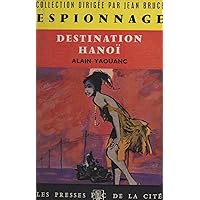 Destination Hanoï (French Edition) Destination Hanoï (French Edition) Kindle