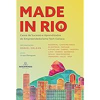 Made in Rio: Casos de sucesso e aprendizados do empreendedorismo tech carioca (Portuguese Edition) Made in Rio: Casos de sucesso e aprendizados do empreendedorismo tech carioca (Portuguese Edition) Kindle