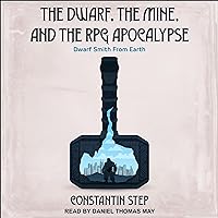 The Dwarf, the Mine, and the RPG Apocalypse: Dwarf Smith from Earth The Dwarf, the Mine, and the RPG Apocalypse: Dwarf Smith from Earth Audible Audiobook Kindle Paperback
