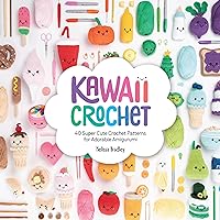 Kawaii Crochet: 40 super cute crochet patterns for adorable amigurumi Kawaii Crochet: 40 super cute crochet patterns for adorable amigurumi Paperback Kindle
