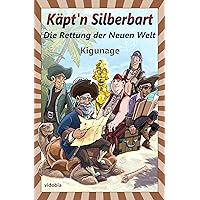 Käpt'n Silberbart - Die Rettung der Neuen Welt (German Edition) Käpt'n Silberbart - Die Rettung der Neuen Welt (German Edition) Kindle Paperback Hardcover