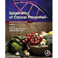 Epigenetics of Cancer Prevention (Translational Epigenetics Book 8) Epigenetics of Cancer Prevention (Translational Epigenetics Book 8) Kindle Hardcover