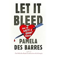 Let It Bleed: How to Write a Rockin' Memoir Let It Bleed: How to Write a Rockin' Memoir Kindle Paperback Audible Audiobook