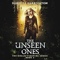 The Unseen Ones: The Hollis Timewire Series, Book 2 The Unseen Ones: The Hollis Timewire Series, Book 2 Audible Audiobook Paperback Kindle Hardcover