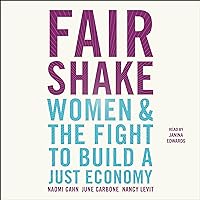 Fair Shake: Women and the Fight to Build a Just Economy Fair Shake: Women and the Fight to Build a Just Economy Audible Audiobook Hardcover Kindle Audio CD