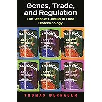 Genes, Trade, and Regulation: The Seeds of Conflict in Food Biotechnology Genes, Trade, and Regulation: The Seeds of Conflict in Food Biotechnology Kindle Hardcover Paperback