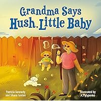 Grandma Says Hush, Little Baby: A Modern Retelling of an Old Favorite Lullaby
