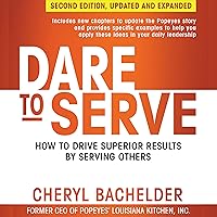 Dare to Serve, Second Edition: How to Drive Superior Results by Serving Others Dare to Serve, Second Edition: How to Drive Superior Results by Serving Others Audible Audiobook Hardcover Kindle Paperback Audio CD