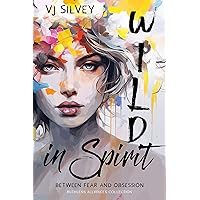Wild in Spirit: Between Fear and Obsession Book 1 Wild in Spirit: Between Fear and Obsession Book 1 Kindle Paperback