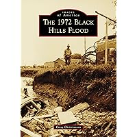 1972 Black Hills Flood, The (Images of America) 1972 Black Hills Flood, The (Images of America) Paperback