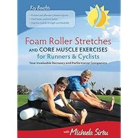 Foam Roller Stretches and Core Muscle Exercises for Runners and Cyclists
