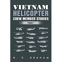 Vietnam Helicopter Crew Member Stories: Volume 1 Vietnam Helicopter Crew Member Stories: Volume 1 Kindle Paperback Hardcover Mass Market Paperback