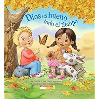 Dios es bueno todo el tiempo (God Is Good… All the Time) (Spanish Edition)