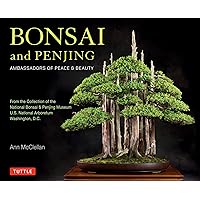 Bonsai and Penjing: Ambassadors of Peace & Beauty Bonsai and Penjing: Ambassadors of Peace & Beauty Hardcover Kindle